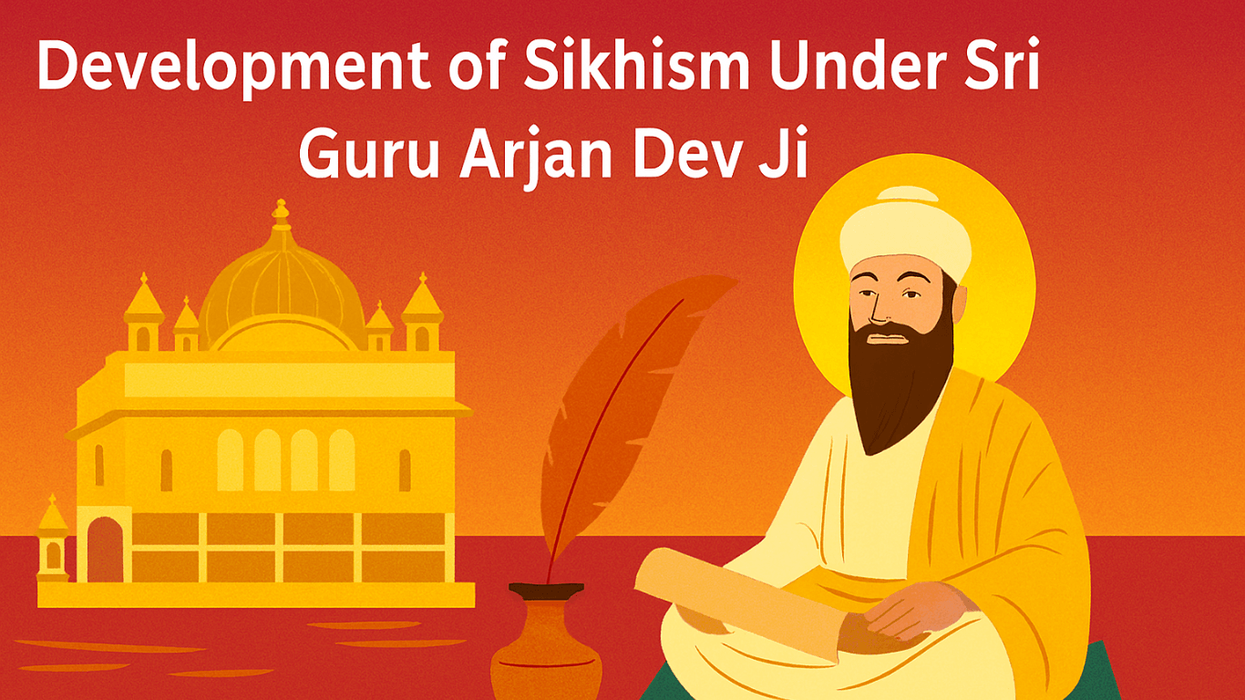 Development of Sikhism Under Guru Arjan Dev Ji: Harmandir Sahib, Adi ...